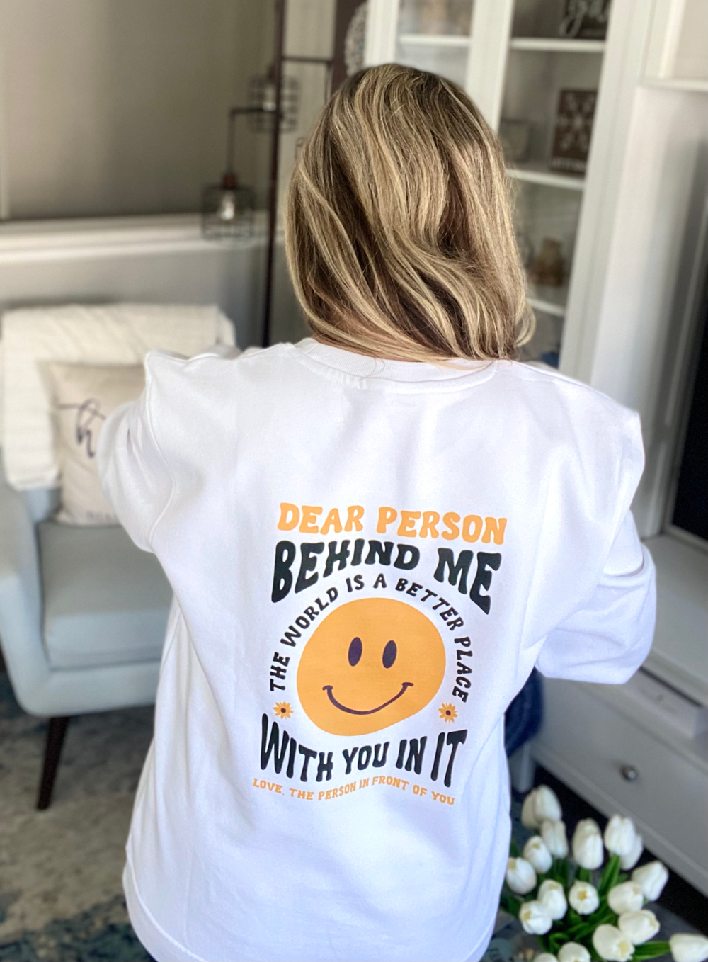 Dear Person Behind Me...The world is a better place with you in it - Crewneck