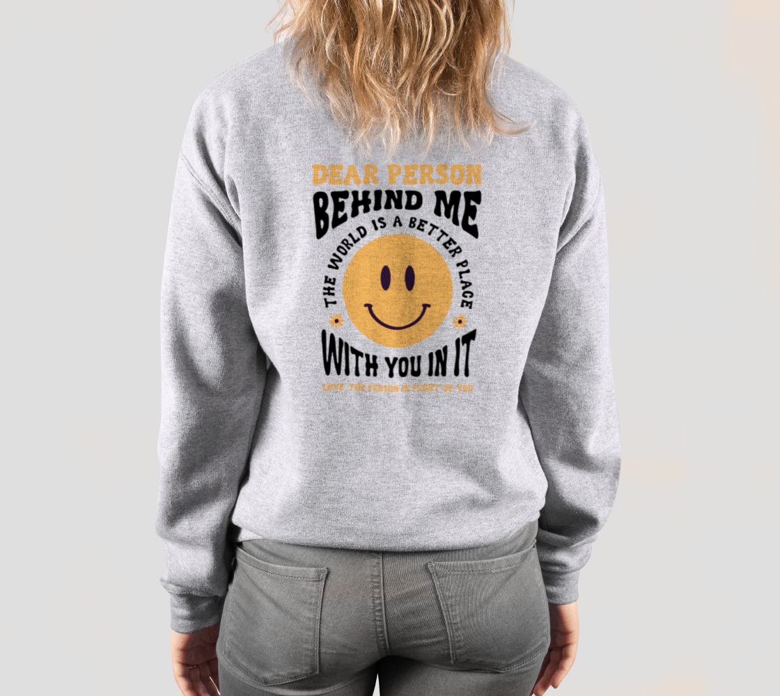 Dear Person Behind Me.The world is a better place with you in it Crewneck Large White