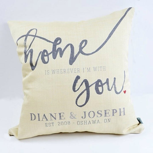 Home is Wherever I am with You. Personalized Pillow. Made in Canada.